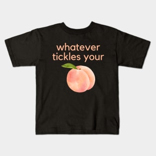 Whatever tickles your peach- an old saying design Kids T-Shirt